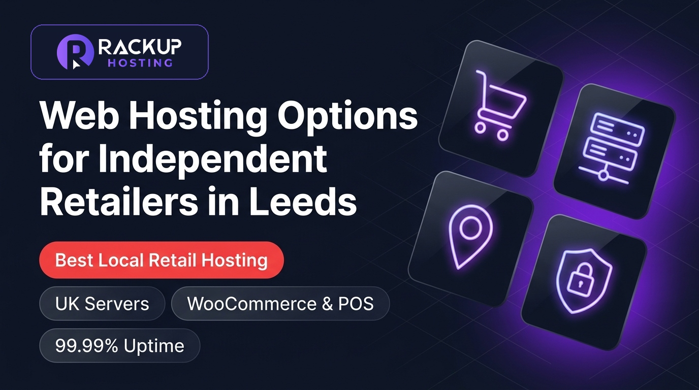 Web Hosting Options for Independent Retailers in Leeds